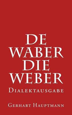 de Waber / Die Weber - Dialektausgabe [German] 1974131831 Book Cover
