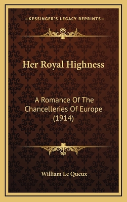 Her Royal Highness: A Romance of the Chanceller... 1164354566 Book Cover