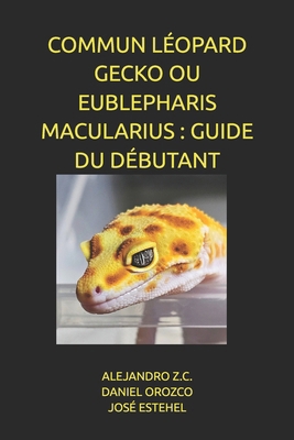 COMMUN LÉOPARD GECKO OU EUBLEPHARIS MACULARIUS ... [French] B0G6W8V66H Book Cover