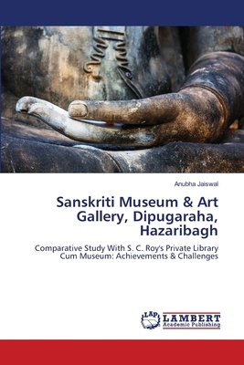 Sanskriti Museum & Art Gallery, Dipugaraha, Haz... 6209283381 Book Cover