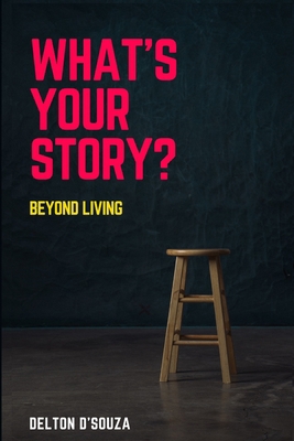 What's Your Story?: Volume II - Beyond Living B088LFS3DL Book Cover