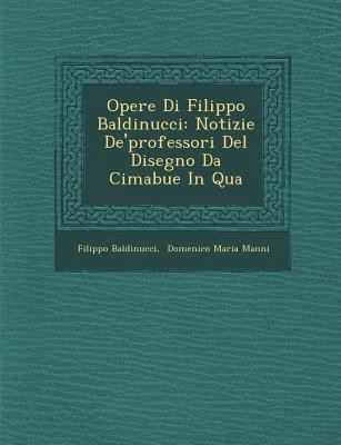 Opere Di Filippo Baldinucci: Notizie De'profess... [Italian] 1286872588 Book Cover