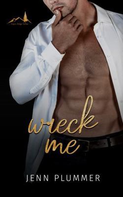 Wreck Me (Aspen Ridge Series) 1966376146 Book Cover