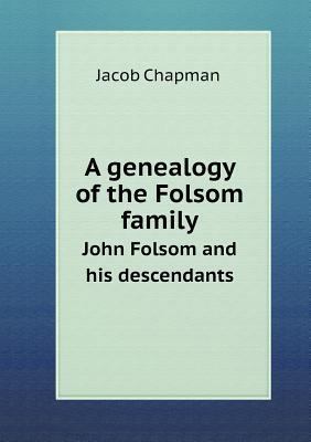 A genealogy of the Folsom family John Folsom an... 5518621574 Book Cover