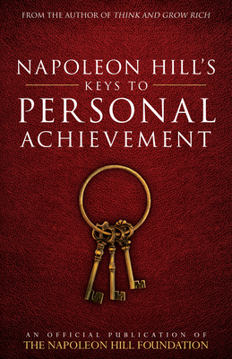 Napoleon Hill's Keys to Personal Achievement: A... 0768410134 Book Cover