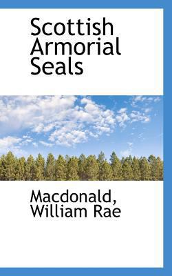 Scottish Armorial Seals 1113170263 Book Cover