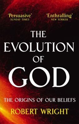 The Evolution Of God: The origins of our beliefs 0349122466 Book Cover