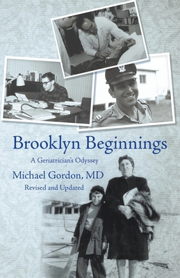 Brooklyn Beginnings: A Geriatrician's Odyssey 1440134235 Book Cover