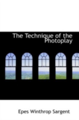 The Technique of the Photoplay 0559651473 Book Cover