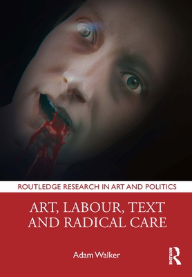 Art, Labour, Text and Radical Care 1032370483 Book Cover