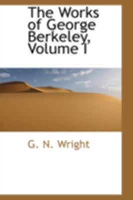 The Works of George Berkeley, Volume I 0559453124 Book Cover