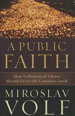 A Public Faith: How Followers of Christ Should ... 1587432986 Book Cover