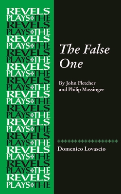 The False One: By John Fletcher and Philip Mass... 1526151634 Book Cover