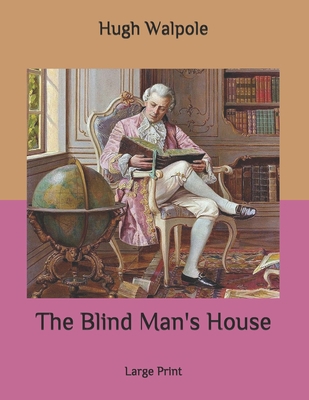 The Blind Man's House: Large Print B087L6RN93 Book Cover