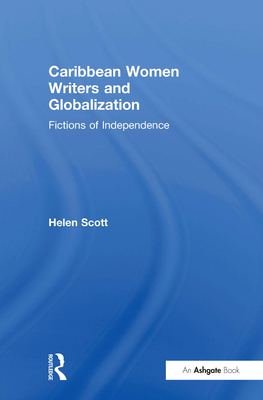 Caribbean Women Writers and Globalization: Fict... 0754651347 Book Cover