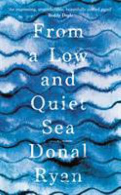 From a Low and Quiet Sea [Paperback] Ryan, Donal 178162030X Book Cover