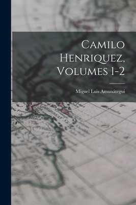 Camilo Henriquez, Volumes 1-2 [Spanish] B0BMB7GPD7 Book Cover