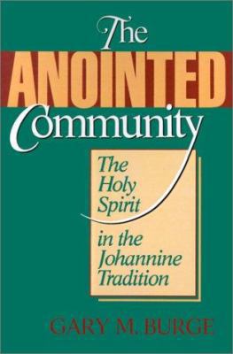 The Anointed Community: The Holy Spirit in the ... 0802801935 Book Cover