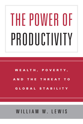 The Power of Productivity: Wealth, Poverty, and... 0226476766 Book Cover