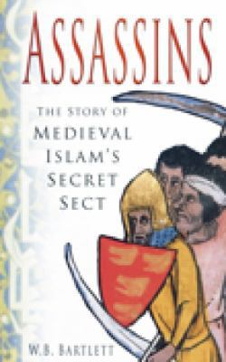 The Assassins: The Story of Medieval Islam's Se... 0752452053 Book Cover