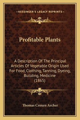 Profitable Plants: A Description Of The Princip... 1167232739 Book Cover