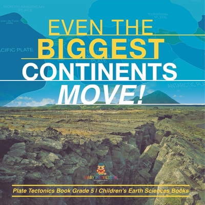 Even the Biggest Continents Move! Plate Tectoni... 1541953924 Book Cover