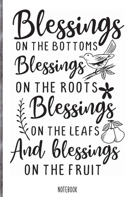 Paperback Blessings on the bottoms blessings on the roots blessings of the leafs and blessings on te fruit Notebook: Blank Composition Book, Bible,Christian ... 110 Pages, 6x9, Soft Cover, Matte Finish Book