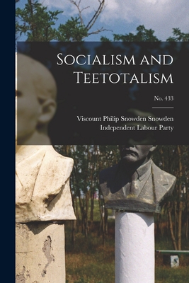 Socialism and Teetotalism; no. 433 1015112994 Book Cover