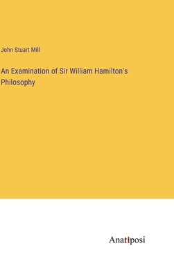 An Examination of Sir William Hamilton's Philos... 3382144638 Book Cover