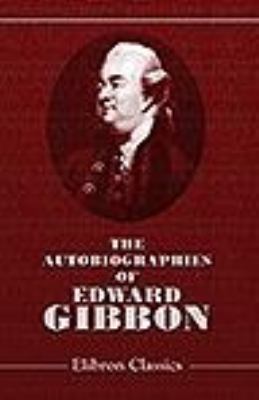 The Autobiographies of Edward Gibbon: Printed v... 1402107617 Book Cover