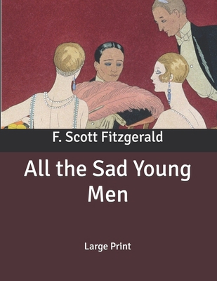 All the Sad Young Men: Large Print B086PRL5F9 Book Cover