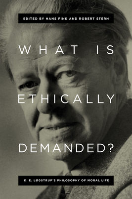 What Is Ethically Demanded?: K. E. Løgstrup's P... 026810185X Book Cover