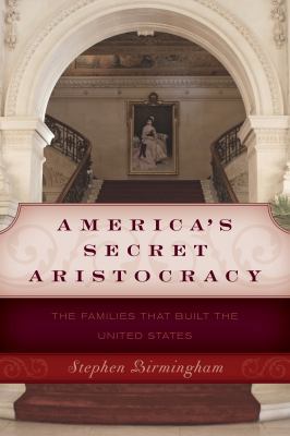 America's Secret Aristocracy: The Families that... 1493024760 Book Cover