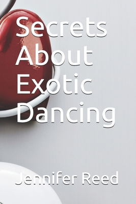 Secrets About Exotic Dancing B08XL9QXWF Book Cover