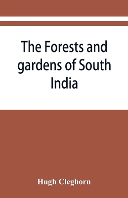 The forests and gardens of South India 9353868084 Book Cover