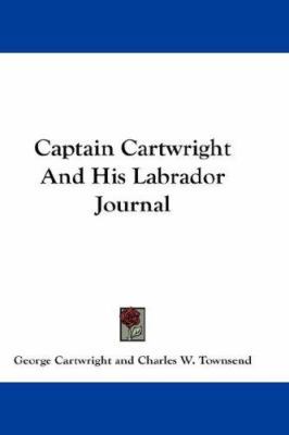 Captain Cartwright And His Labrador Journal 0548217270 Book Cover