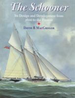 The Schooner: Its Design and Development from 1... 155750847X Book Cover