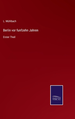 Berlin vor funfzehn Jahren: Erster Theil [German] 3375115237 Book Cover