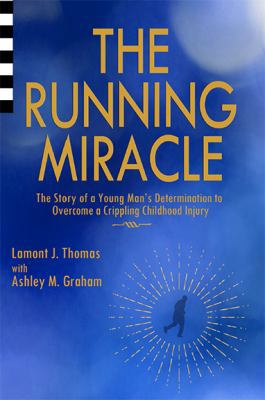 The Running Miracle: The Story of a Young Man's... 0984496939 Book Cover