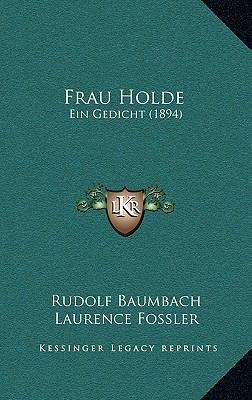 Frau Holde: Ein Gedicht (1894) [German] 1168502500 Book Cover