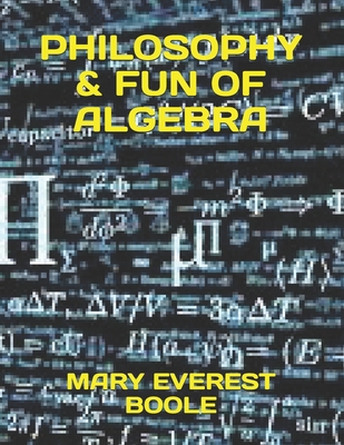 Philosophy & Fun of Algebra 1688370390 Book Cover