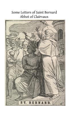 Some Letters of Saint Bernard Abbot of Clairvaux 149540417X Book Cover