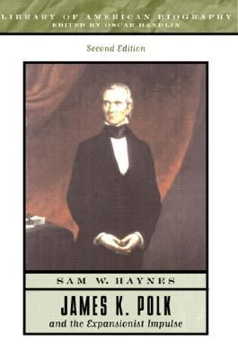 James K. Polk and the Expansionist Impulse 0321087984 Book Cover