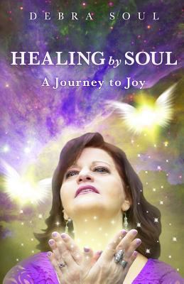 Healing by Soul: A Journey to Joy 1725565862 Book Cover