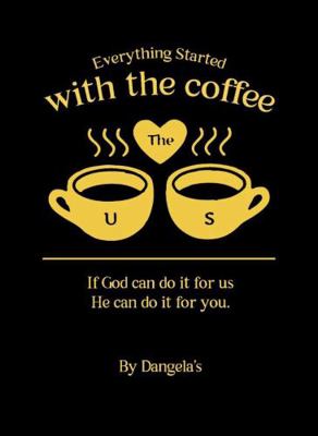 Paperback Everything Started with the Coffee : If God Can Do It for Us He Can Do It for You Book