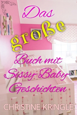 Das große Buch mit Sissy-Baby-Geschichten: The ... [German] B0DZXZD87M Book Cover