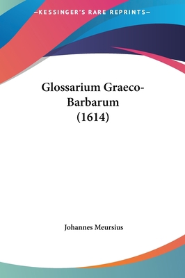 Glossarium Graeco-Barbarum (1614) [Latin] 1162015683 Book Cover