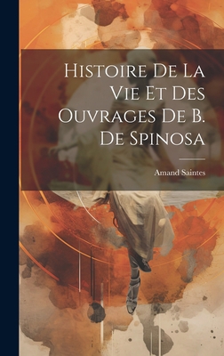 Histoire de la vie et des Ouvrages de B. de Spi... 1020834447 Book Cover