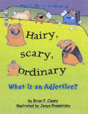 Hairy, Scary, Ordinary: What Is an Adjective?. ... 1904194575 Book Cover