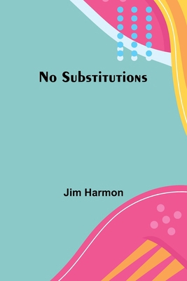 No Substitutions 9356906068 Book Cover
